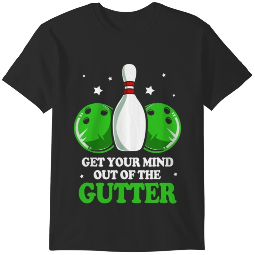 Bowling T-Shirt Funny Get Your Mind Out Of The Gutter Meme Graphic